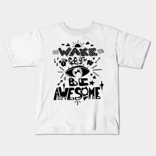 Wake Up And Be Awesome Kids T-Shirt